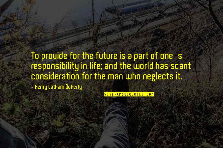 In A Man's World Quotes By Henry Latham Doherty: To provide for the future is a part