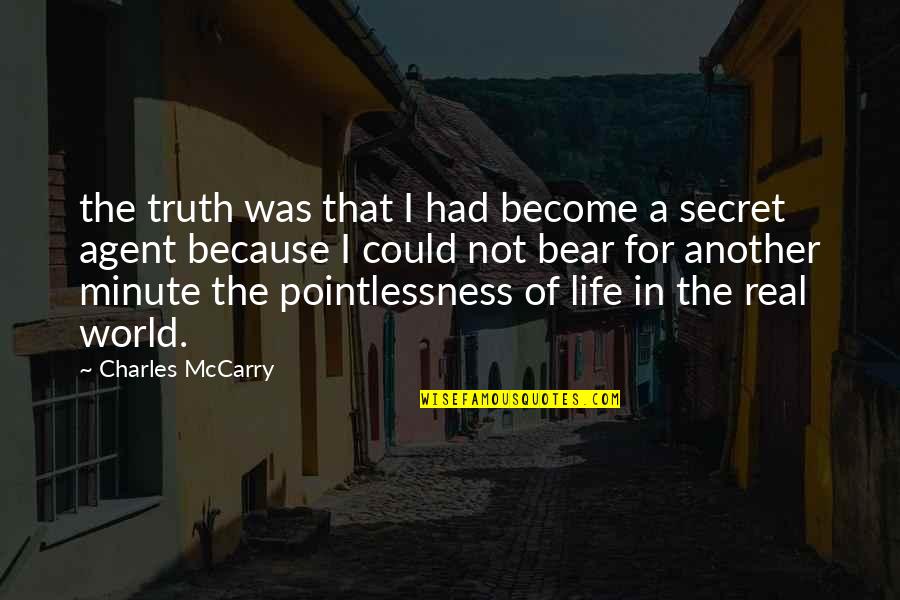 In A Minute Quotes By Charles McCarry: the truth was that I had become a