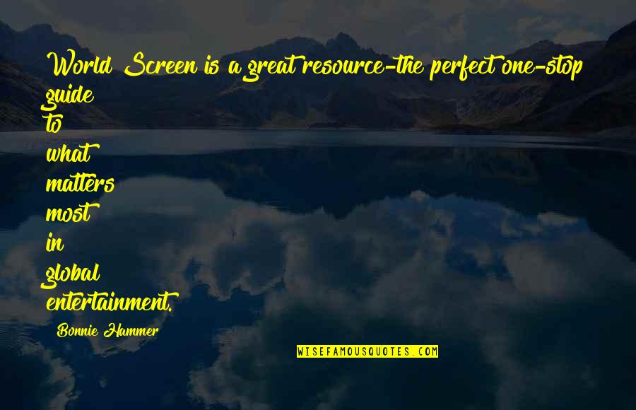 In A Perfect World Quotes By Bonnie Hammer: World Screen is a great resource-the perfect one-stop