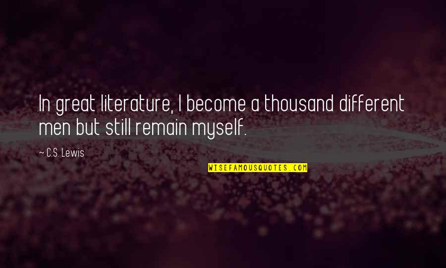 In A Quote Quotes By C.S. Lewis: In great literature, I become a thousand different