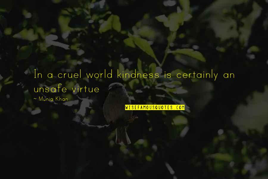 In A Quote Quotes By Munia Khan: In a cruel world kindness is certainly an