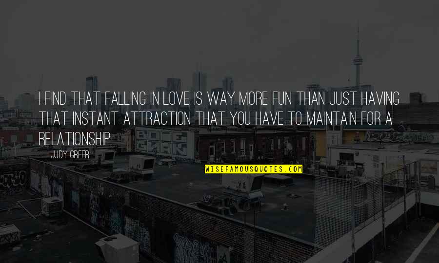 In A Relationship Quotes By Judy Greer: I find that falling in love is way