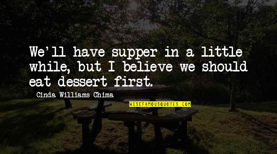 In A While Quotes By Cinda Williams Chima: We'll have supper in a little while, but