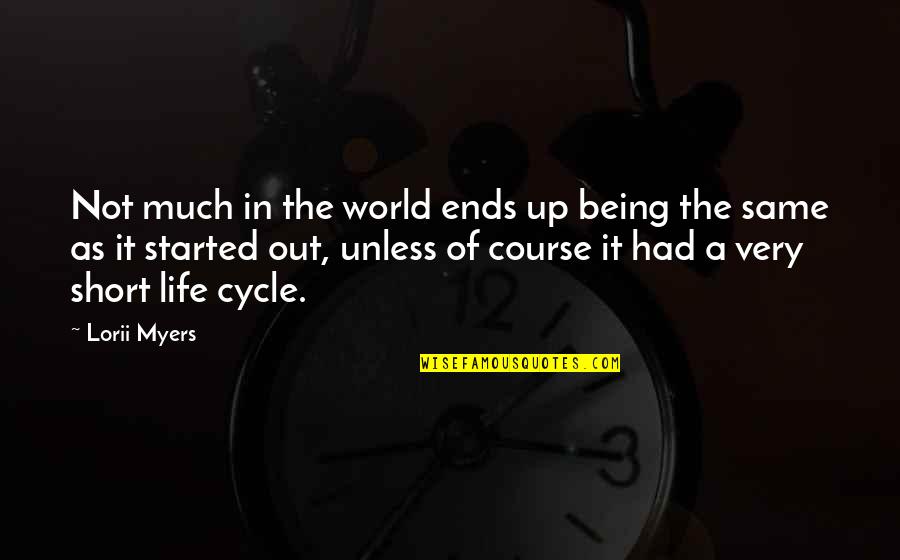 In A World Of Change Quotes By Lorii Myers: Not much in the world ends up being