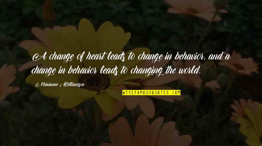 In A World Of Change Quotes By Marianne Williamson: A change of heart leads to change in