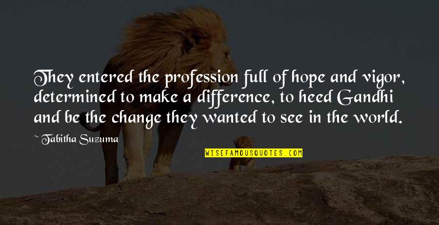 In A World Of Change Quotes By Tabitha Suzuma: They entered the profession full of hope and