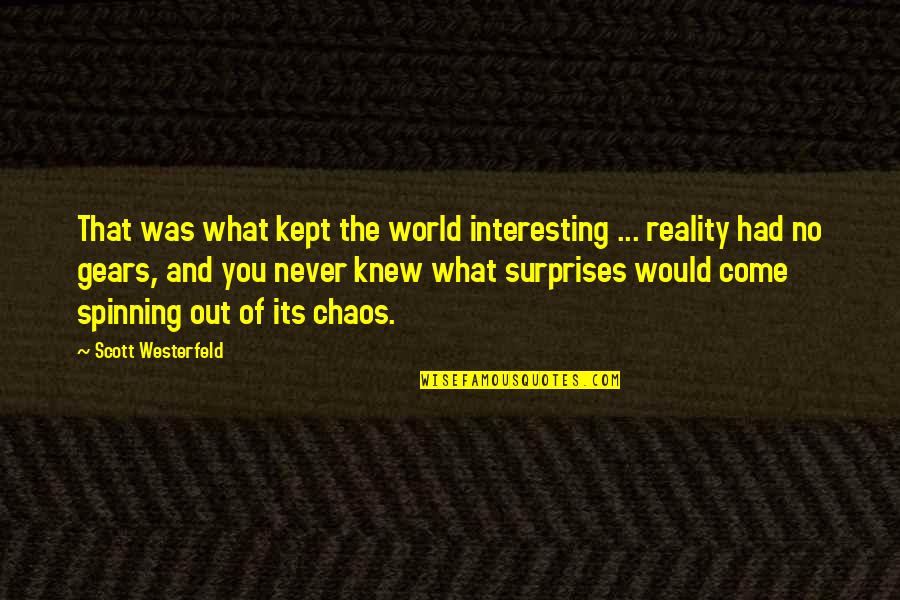 In A World Of Chaos Quotes By Scott Westerfeld: That was what kept the world interesting ...