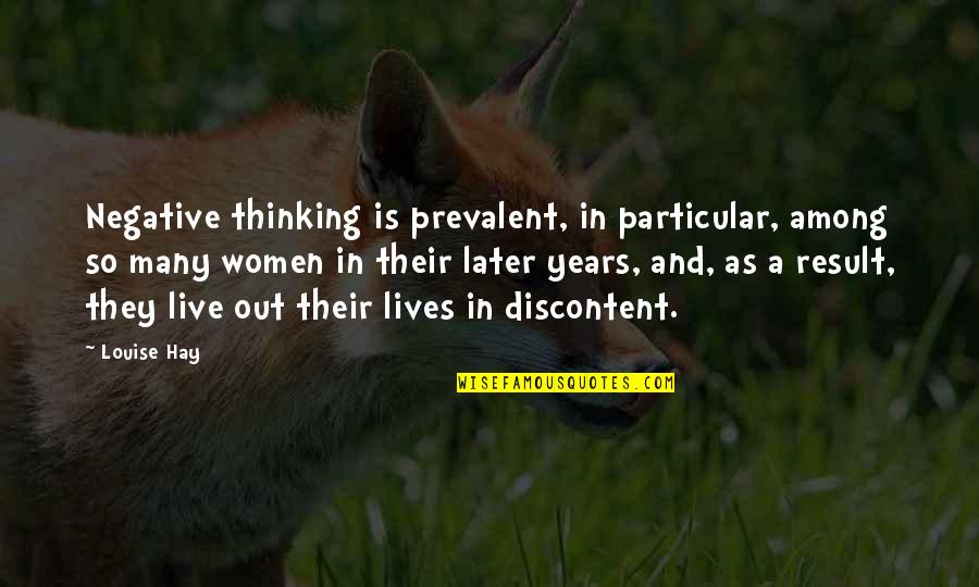 In Among Quotes By Louise Hay: Negative thinking is prevalent, in particular, among so In Among Quotes By Louise Hay: Negative thinking is prevalent, in particular, among so
