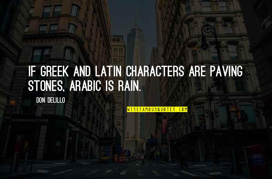 In Arabic Quotes By Don DeLillo: If Greek and Latin characters are paving stones,