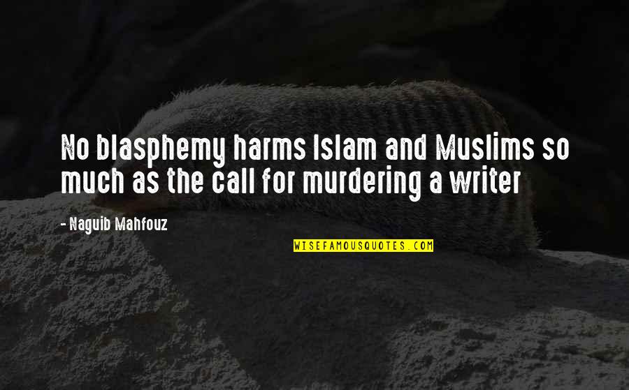 In Arabic Quotes By Naguib Mahfouz: No blasphemy harms Islam and Muslims so much
