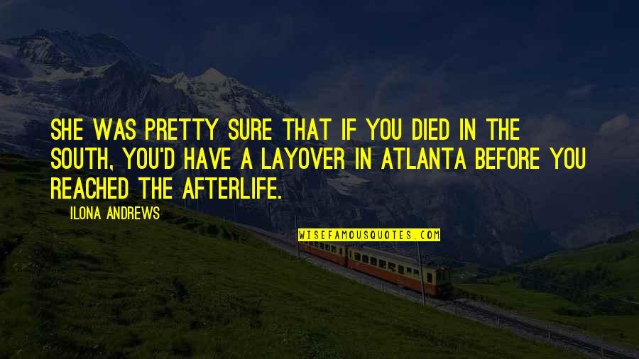 In Atlanta Quotes By Ilona Andrews: She was pretty sure that if you died In Atlanta Quotes By Ilona Andrews: She was pretty sure that if you died