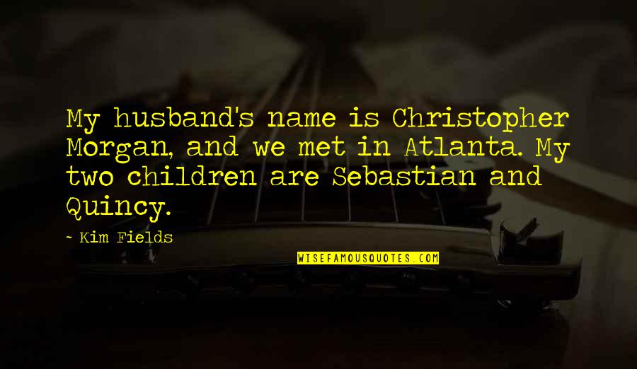In Atlanta Quotes By Kim Fields: My husband's name is Christopher Morgan, and we In Atlanta Quotes By Kim Fields: My husband's name is Christopher Morgan, and we
