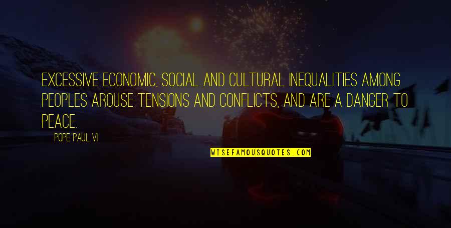 In Att Quotes By Pope Paul VI: Excessive economic, social and cultural inequalities among peoples