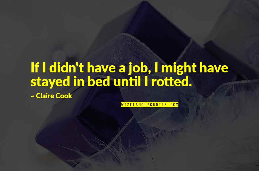In Beach Quotes By Claire Cook: If I didn't have a job, I might