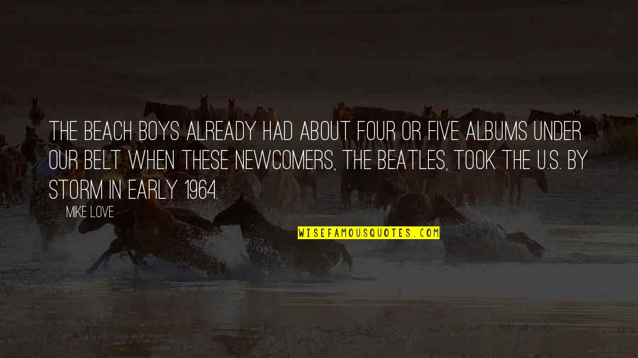 In Beach Quotes By Mike Love: The Beach Boys already had about four or In Beach Quotes By Mike Love: The Beach Boys already had about four or