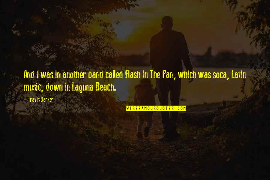 In Beach Quotes By Travis Barker: And I was in another band called Flash In Beach Quotes By Travis Barker: And I was in another band called Flash