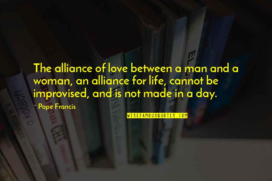 In Between Love Quotes By Pope Francis: The alliance of love between a man and