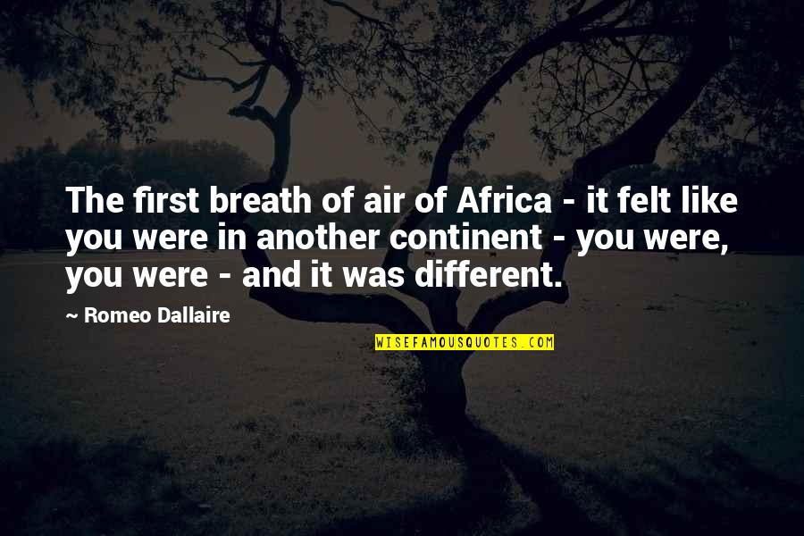 In Breath Quotes By Romeo Dallaire: The first breath of air of Africa - In Breath Quotes By Romeo Dallaire: The first breath of air of Africa -