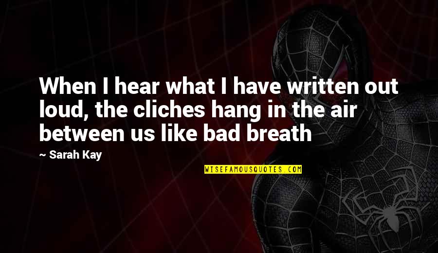In Breath Quotes By Sarah Kay: When I hear what I have written out In Breath Quotes By Sarah Kay: When I hear what I have written out
