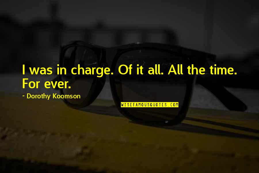 In Charge Quotes By Dorothy Koomson: I was in charge. Of it all. All