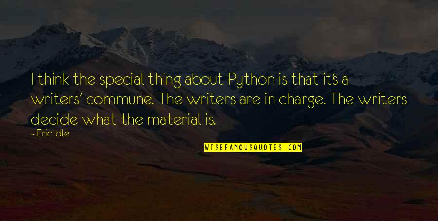 In Charge Quotes By Eric Idle: I think the special thing about Python is