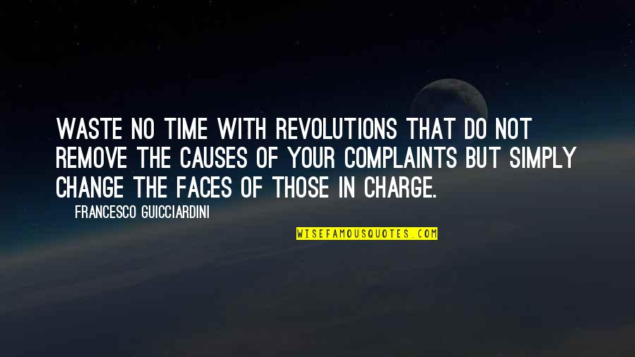 In Charge Quotes By Francesco Guicciardini: Waste no time with revolutions that do not