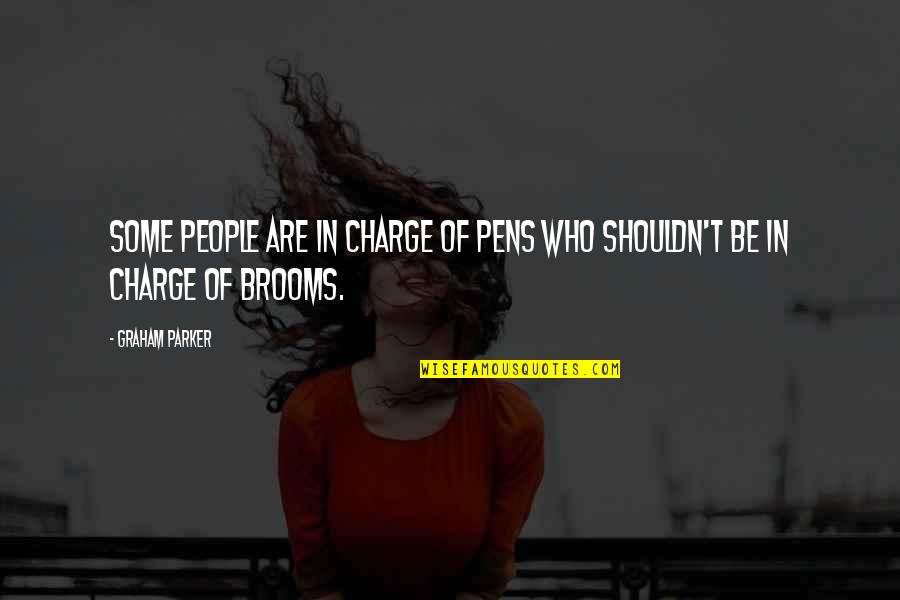 In Charge Quotes By Graham Parker: Some people are in charge of pens who