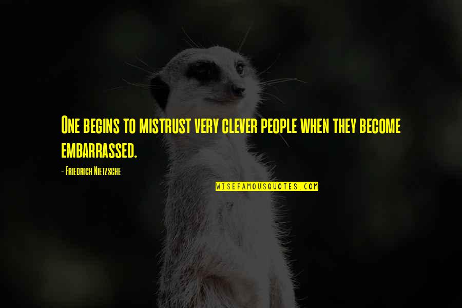 In Cold Blood Persons Unknown Quotes By Friedrich Nietzsche: One begins to mistrust very clever people when In Cold Blood Persons Unknown Quotes By Friedrich Nietzsche: One begins to mistrust very clever people when