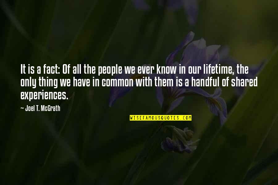 In Common Quotes By Joel T. McGrath: It is a fact: Of all the people