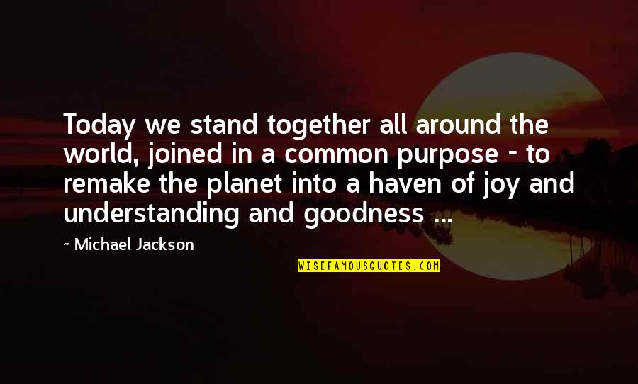 In Common Quotes By Michael Jackson: Today we stand together all around the world,