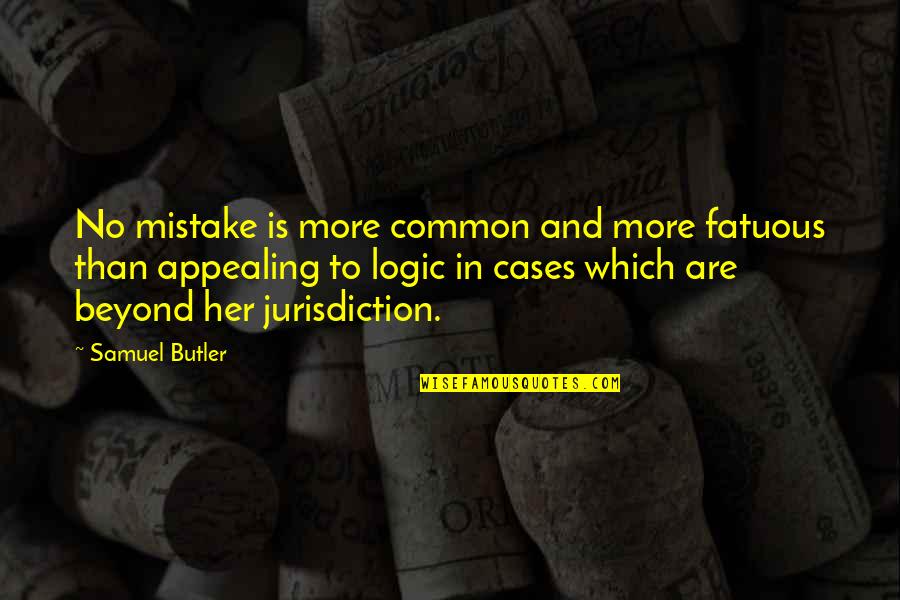 In Common Quotes By Samuel Butler: No mistake is more common and more fatuous