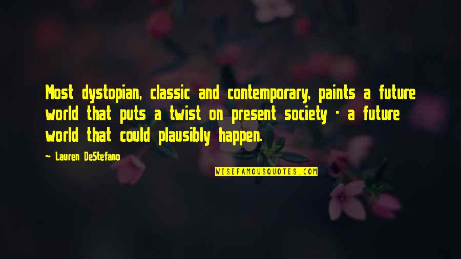 In Contemporary World Quotes By Lauren DeStefano: Most dystopian, classic and contemporary, paints a future