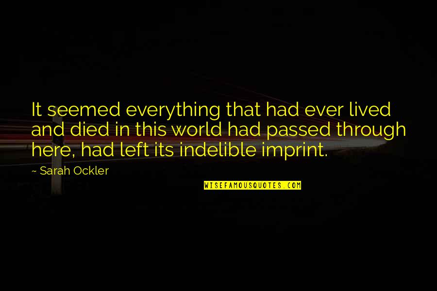 In Contemporary World Quotes By Sarah Ockler: It seemed everything that had ever lived and