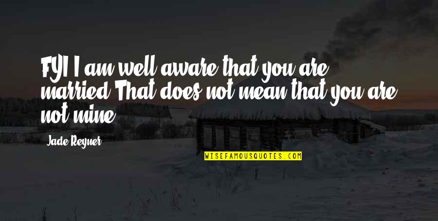 In Czech Translation Quotes By Jade Reyner: FYI I am well aware that you are