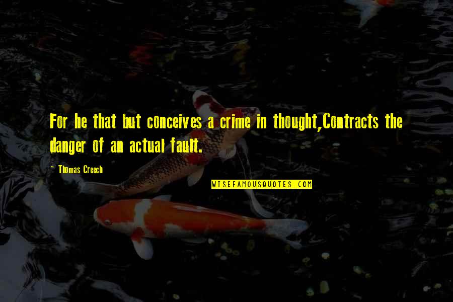 In Danger Quotes By Thomas Creech: For he that but conceives a crime in In Danger Quotes By Thomas Creech: For he that but conceives a crime in
