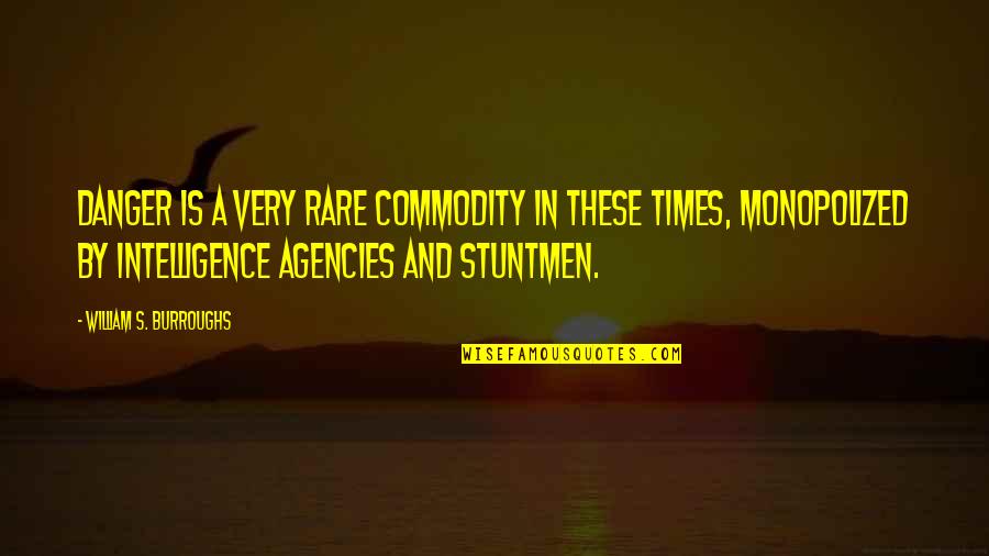 In Danger Quotes By William S. Burroughs: Danger is a very rare commodity in these In Danger Quotes By William S. Burroughs: Danger is a very rare commodity in these