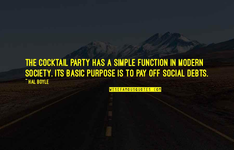 In Debts Quotes By Hal Boyle: The cocktail party has a simple function in