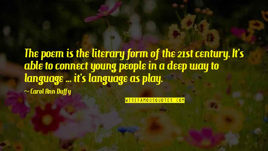 In Deep Quotes By Carol Ann Duffy: The poem is the literary form of the
