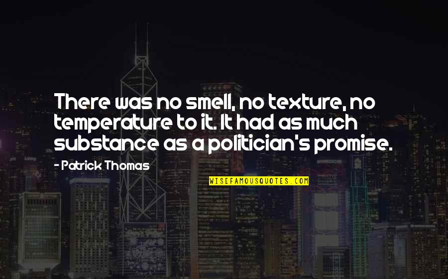 In Definition Latin Quotes By Patrick Thomas: There was no smell, no texture, no temperature