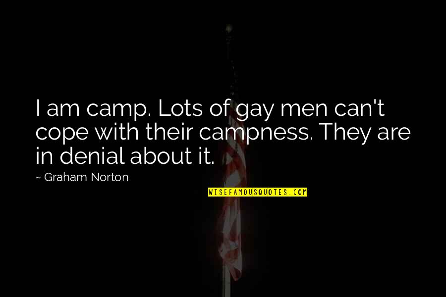 In Denial Gay Quotes By Graham Norton: I am camp. Lots of gay men can't