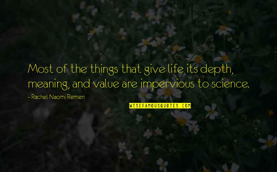 In Depth Meaning Quotes By Rachel Naomi Remen: Most of the things that give life its