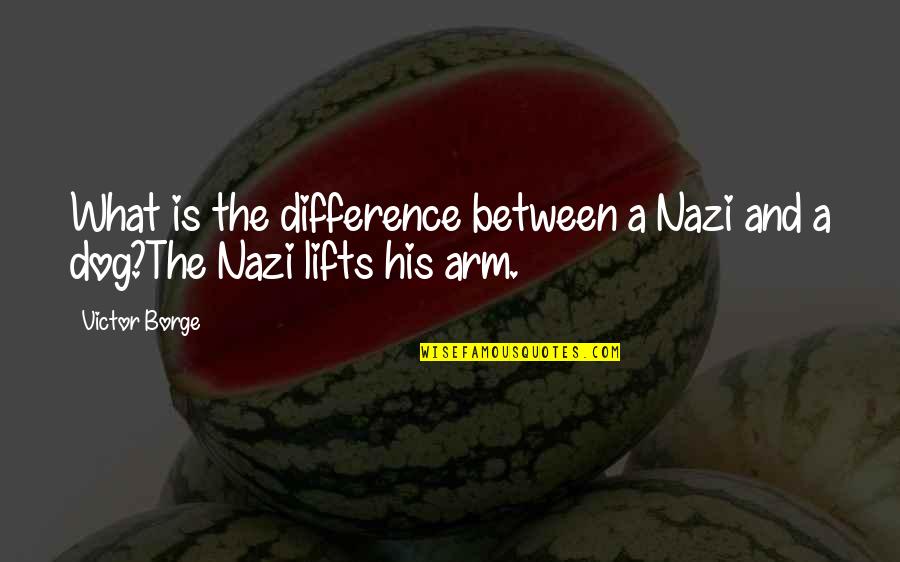 In Each Other S Arms Quotes By Victor Borge: What is the difference between a Nazi and