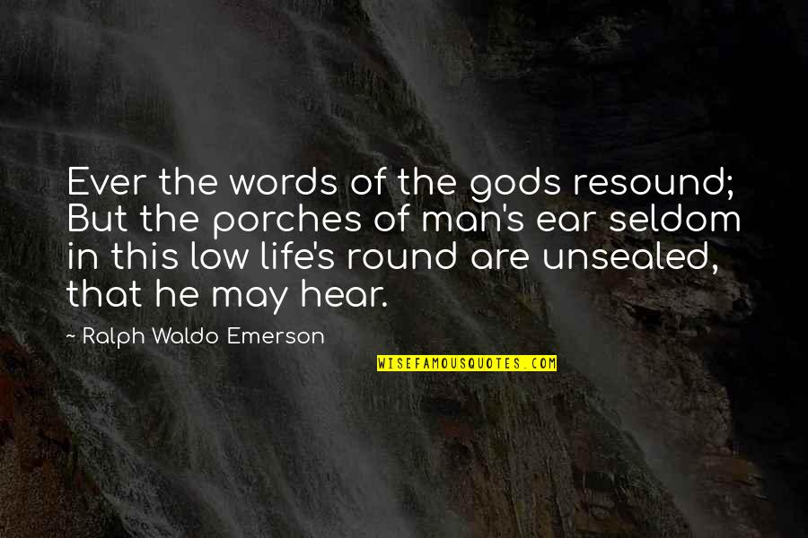 In Ear Quotes By Ralph Waldo Emerson: Ever the words of the gods resound; But