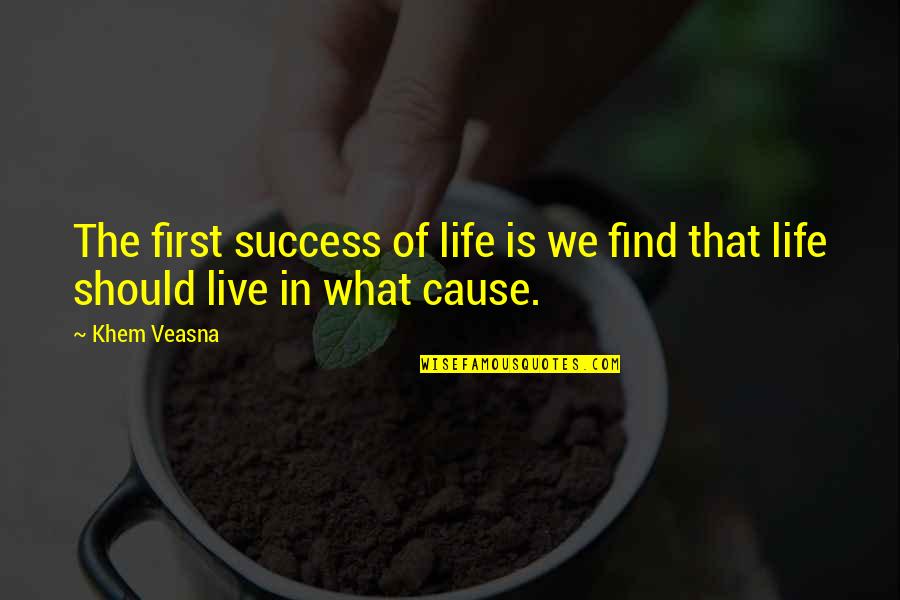 In Education Quotes By Khem Veasna: The first success of life is we find