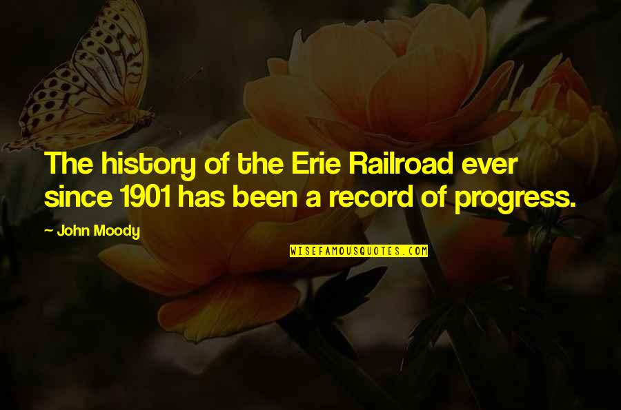 In Erie Quotes By John Moody: The history of the Erie Railroad ever since