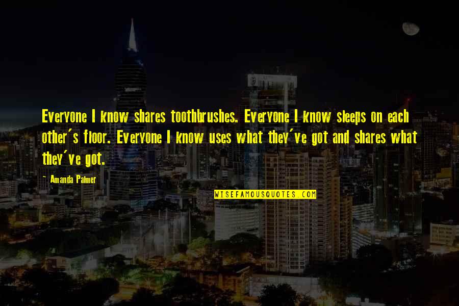 In Everyone There Sleeps Quotes By Amanda Palmer: Everyone I know shares toothbrushes. Everyone I know