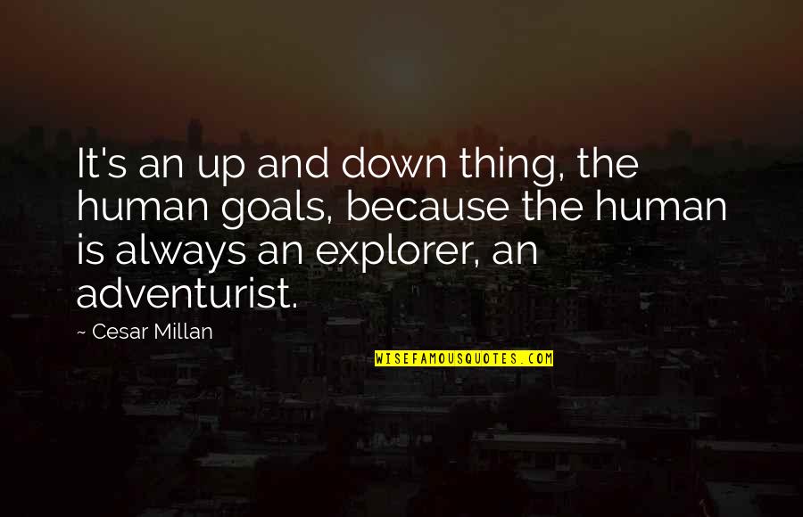 In Explorer Quotes By Cesar Millan: It's an up and down thing, the human