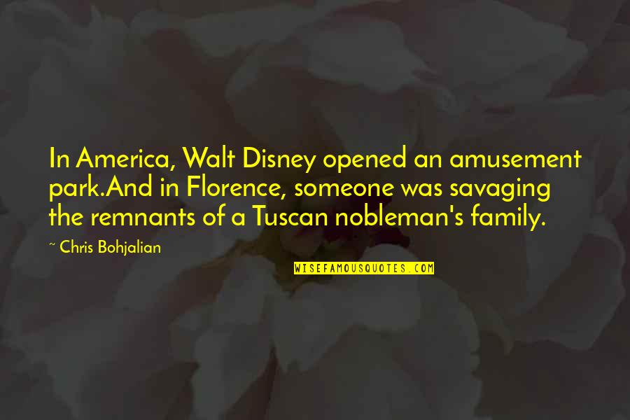 In Family Quotes By Chris Bohjalian: In America, Walt Disney opened an amusement park.And In Family Quotes By Chris Bohjalian: In America, Walt Disney opened an amusement park.And