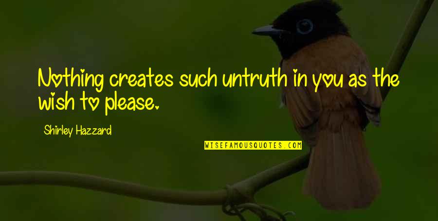 In Favor Of Euthanasia Quotes By Shirley Hazzard: Nothing creates such untruth in you as the In Favor Of Euthanasia Quotes By Shirley Hazzard: Nothing creates such untruth in you as the