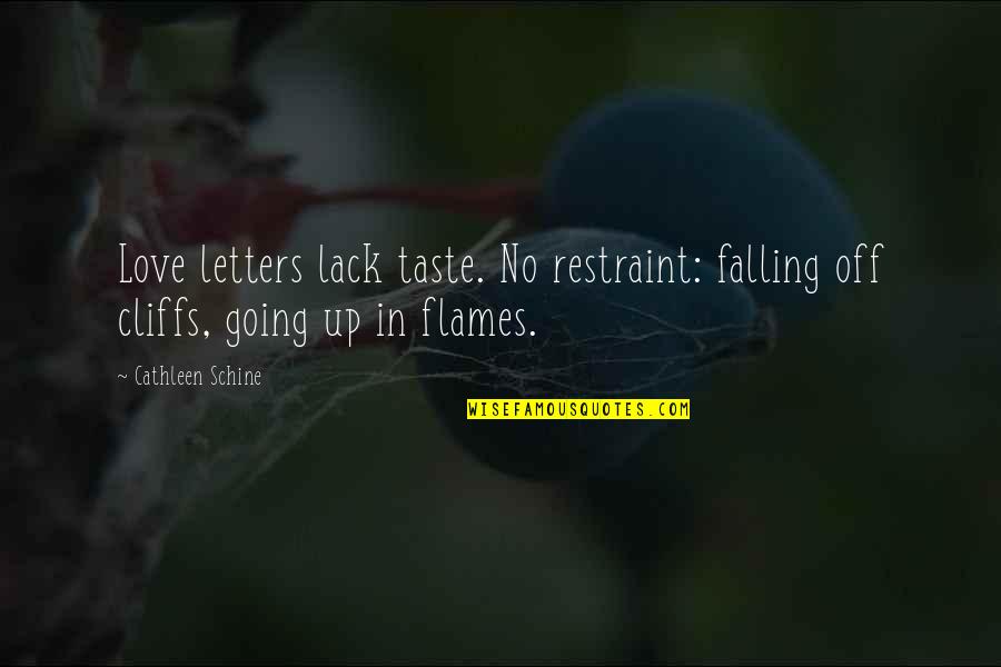 In Flames Quotes By Cathleen Schine: Love letters lack taste. No restraint: falling off